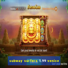 subway surfers 1.99 venice